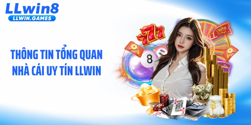 Thông tin tổng quan nhà cái uy tín LLWIN